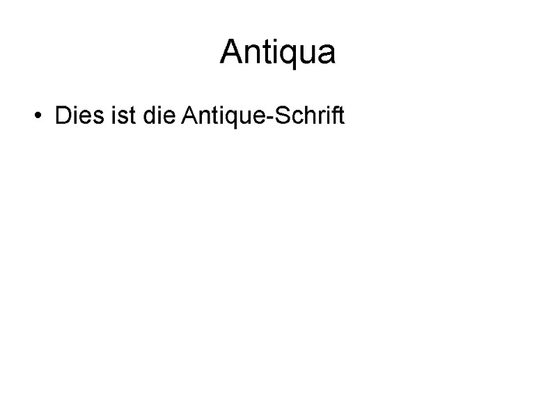 Antiqua Dies ist die Antique-Schrift